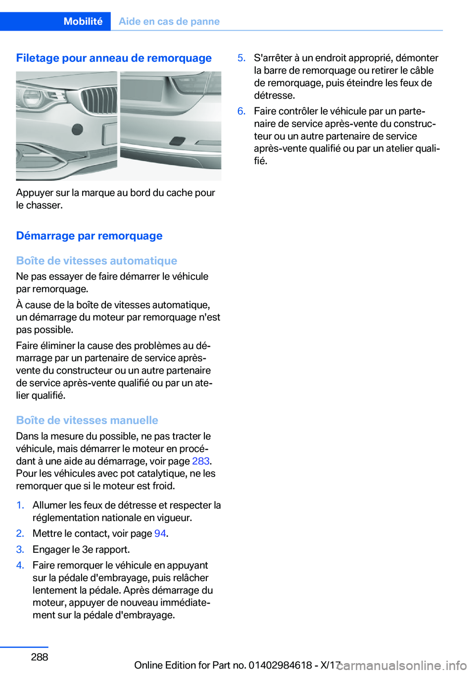 BMW 4 SERIES GRAN COUPE 2018  Notices Demploi (in French) �F�i�l�e�t�a�g�e��p�o�u�r��a�n�n�e�a�u��d�e��r�e�m�o�r�q�u�a�g�e
�A�p�p�u�y�e�r� �s�u�r� �l�a� �m�a�r�q�u�e� �a�u� �b�o�r�d� �d�u� �c�a�c�h�e� �p�o�u�r
�l�e� �c�h�a�s�s�e�r�.
�D�é�m�a�r�r�a�g�e�
