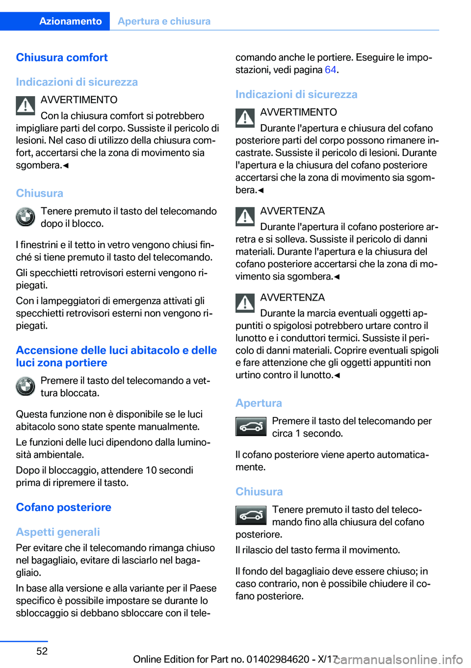BMW 4 SERIES GRAN COUPE 2018  Libretti Di Uso E manutenzione (in Italian) �C�h�i�u�s�u�r�a��c�o�m�f�o�r�t
�I�n�d�i�c�a�z�i�o�n�i��d�i��s�i�c�u�r�e�z�z�a �A�V�V�E�R�T�I�M�E�N�T�O
�C�o�n� �l�a� �c�h�i�u�s�u�r�a� �c�o�m�f�o�r�t� �s�i� �p�o�t�r�e�b�b�e�r�o
�i�m�p�i�g�l�i�a�r
