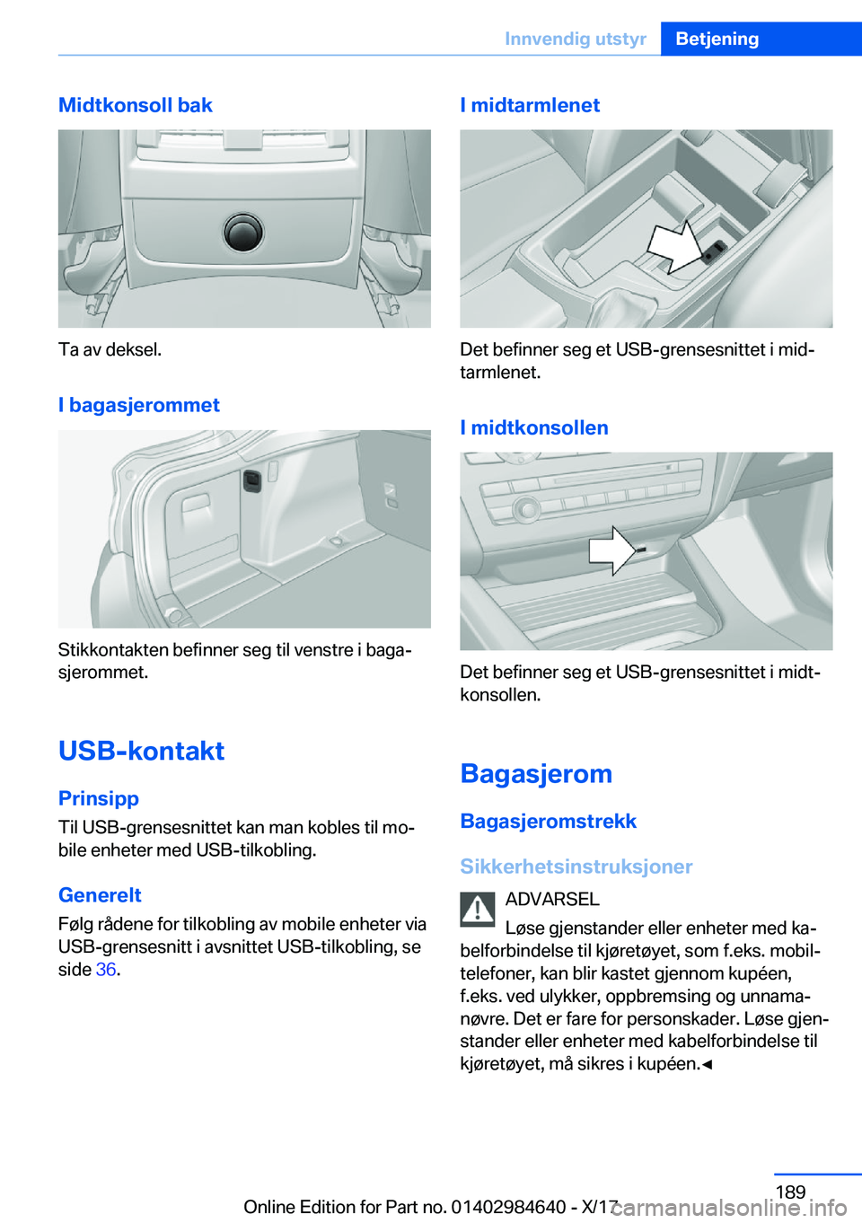 BMW 4 SERIES GRAN COUPE 2018  InstruksjonsbØker (in Norwegian) �M�i�d�t�k�o�n�s�o�l�l��b�a�k
�T�a� �a�v� �d�e�k�s�e�l�.
�I��b�a�g�a�s�j�e�r�o�m�m�e�t
�S�t�i�k�k�o�n�t�a�k�t�e�n� �b�e�f�i�n�n�e�r� �s�e�g� �t�i�l� �v�e�n�s�t�r�e� �i� �b�a�g�aj �s�j�e�r�o�m�m�e�t