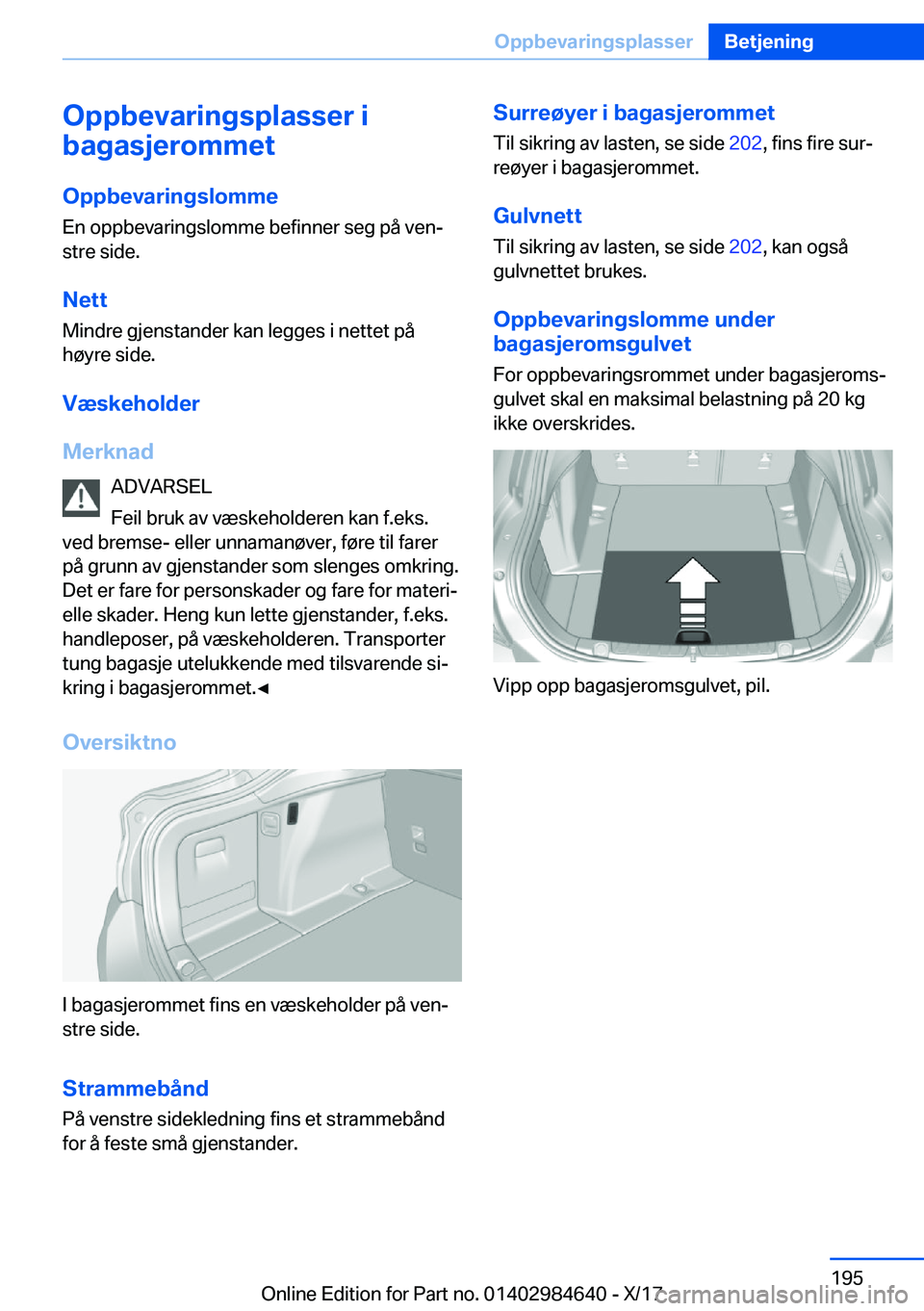 BMW 4 SERIES GRAN COUPE 2018  InstruksjonsbØker (in Norwegian) �O�p�p�b�e�v�a�r�i�n�g�s�p�l�a�s�s�e�r��i
�b�a�g�a�s�j�e�r�o�m�m�e�t
�O�p�p�b�e�v�a�r�i�n�g�s�l�o�m�m�e
�E�n� �o�p�p�b�e�v�a�r�i�n�g�s�l�o�m�m�e� �b�e�f�i�n�n�e�r� �s�e�g� �p�å� �v�e�nj �s�t�r�e� �