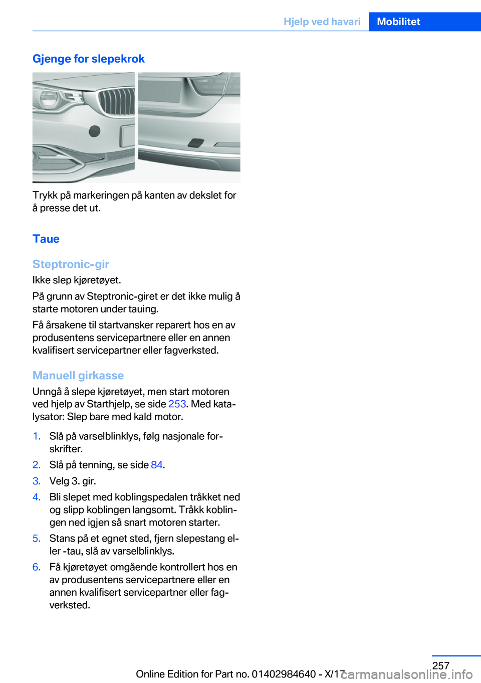 BMW 4 SERIES GRAN COUPE 2018  InstruksjonsbØker (in Norwegian) �G�j�e�n�g�e��f�o�r��s�l�e�p�e�k�r�o�k
�T�r�y�k�k� �p�å� �m�a�r�k�e�r�i�n�g�e�n� �p�å� �k�a�n�t�e�n� �a�v� �d�e�k�s�l�e�t� �f�o�r�å� �p�r�e�s�s�e� �d�e�t� �u�t�.
�T�a�u�e
�S�t�e�p�t�r�o�n�i�c�-�g