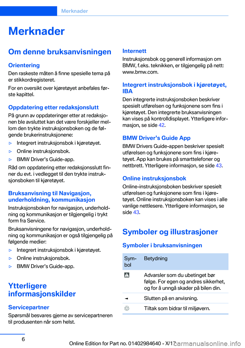 BMW 4 SERIES GRAN COUPE 2018  InstruksjonsbØker (in Norwegian) �M�e�r�k�n�a�d�e�r�O�m��d�e�n�n�e��b�r�u�k�s�a�n�v�i�s�n�i�n�g�e�n
�O�r�i�e�n�t�e�r�i�n�g
�D�e�n� �r�a�s�k�e�s�t�e� �m�å�t�e�n� �å� �f�i�n�n�e� �s�p�e�s�i�e�l�l�e� �t�e�m�a� �p�å
�e�r� �s�t�i�k�k