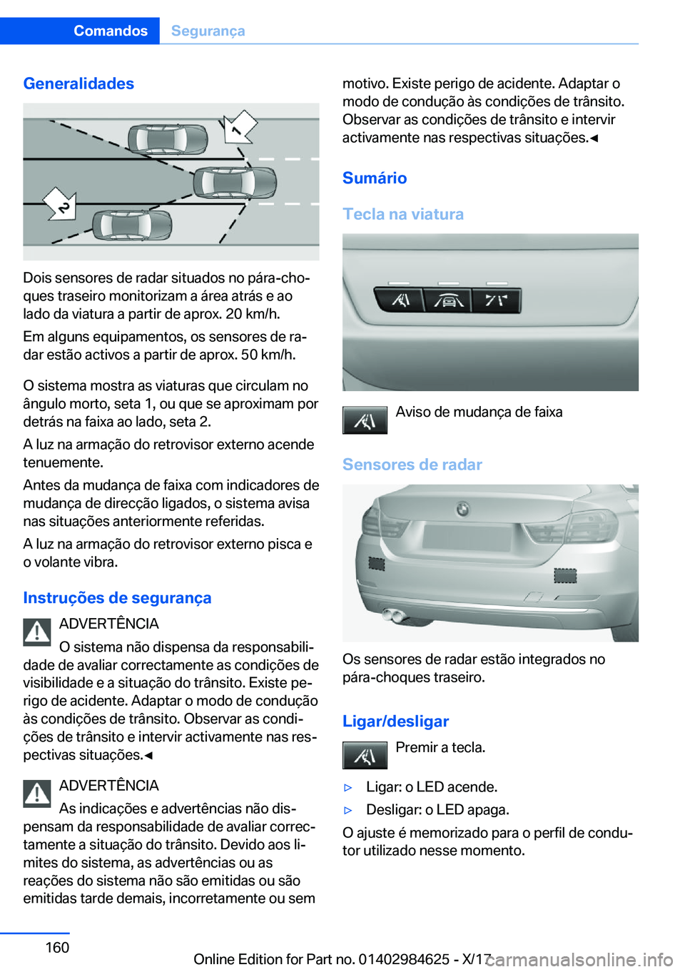 BMW 4 SERIES GRAN COUPE 2017  ΟΔΗΓΌΣ ΧΡΉΣΗΣ (in Greek) �G�e�n�e�r�a�l�i�d�a�d�e�s
�D�o�i�s� �s�e�n�s�o�r�e�s� �d�e� �r�a�d�a�r� �s�i�t�u�a�d�o�s� �n�o� �p�á�r�a�-�c�h�oª�q�u�e�s� �t�r�a�s�e�i�r�o� �m�o�n�i�t�o�r�i�z�a�m� �a� �á�r�e�a� �a�t�r�á�s� �e�