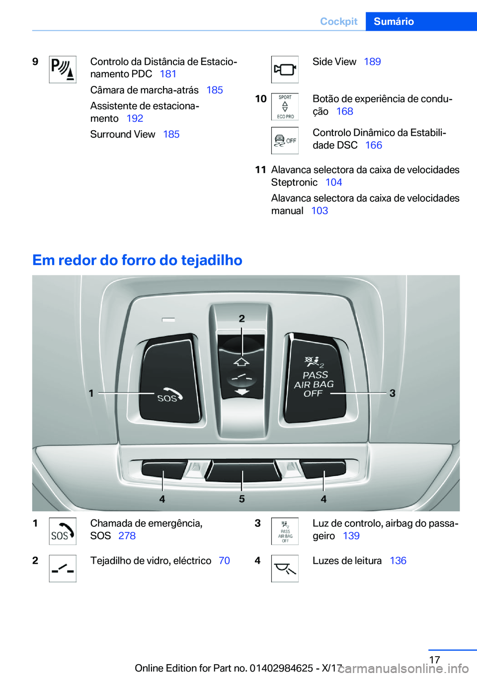 BMW 4 SERIES GRAN COUPE 2018  Manual do condutor (in Portuguese) �9�C�o�n�t�r�o�l�o� �d�a� �D�i�s�t�â�n�c�i�a� �d�e� �E�s�t�a�c�i�oª
�n�a�m�e�n�t�o� �P�D�C\_ �1�8�1
�C�â�m�a�r�a� �d�e� �m�a�r�c�h�a�-�a�t�r�á�s\_ �1�8�5
�A�s�s�i�s�t�e�n�t�e� �d�e� �e�s�t�a�