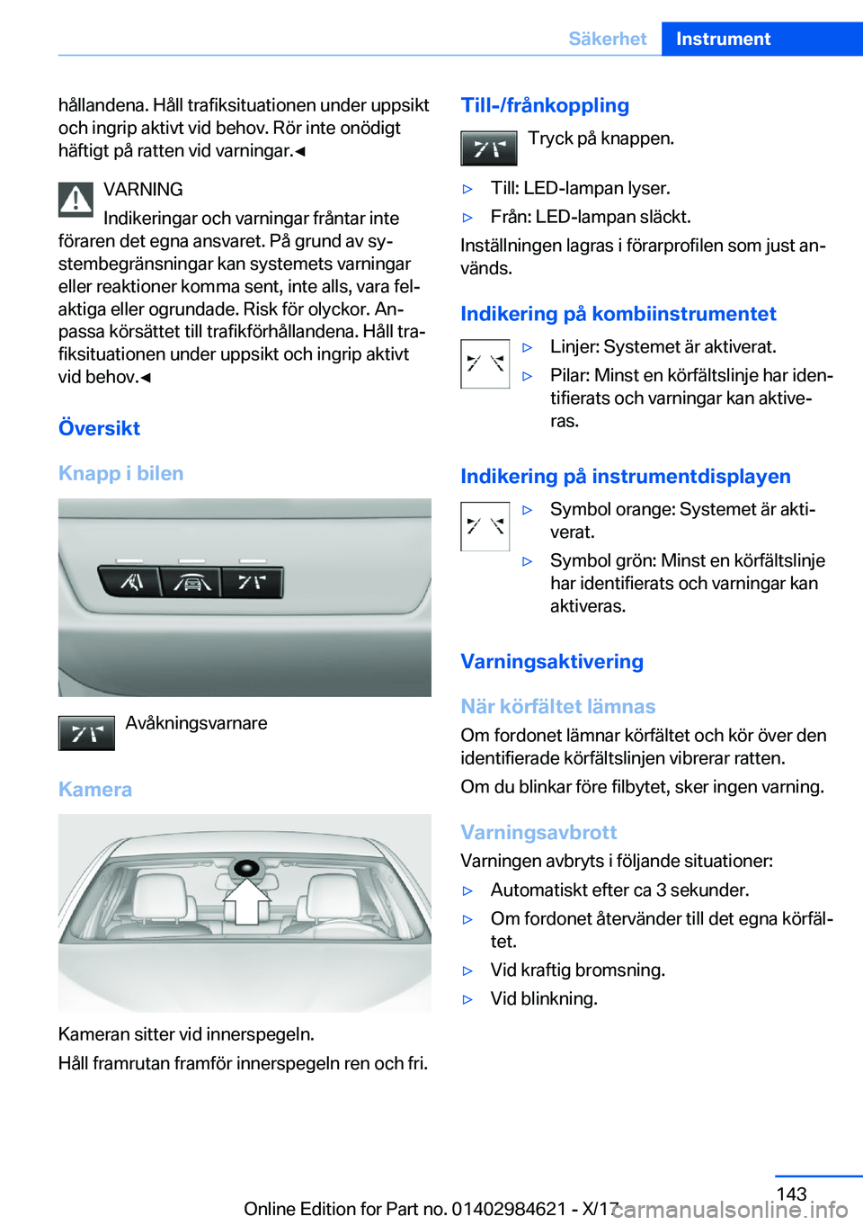 BMW 4 SERIES GRAN COUPE 2018  InstruktionsbÖcker (in Swedish) �h�å�l�l�a�n�d�e�n�a�.� �H�å�l�l� �t�r�a�f�i�k�s�i�t�u�a�t�i�o�n�e�n� �u�n�d�e�r� �u�p�p�s�i�k�t
�o�c�h� �i�n�g�r�i�p� �a�k�t�i�v�t� �v�i�d� �b�e�h�o�v�.� �R�