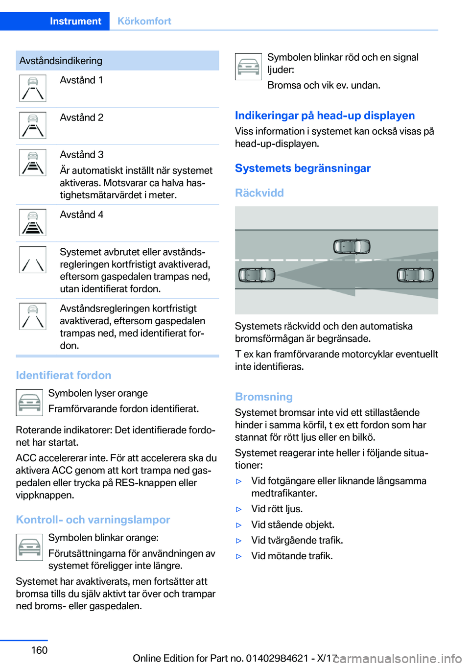BMW 4 SERIES GRAN COUPE 2018  InstruktionsbÖcker (in Swedish) �A�v�s�t�å�n�d�s�i�n�d�i�k�e�r�i�n�g�A�v�s�t�å�n�d� �1�A�v�s�t�å�n�d� �2�A�v�s�t�å�n�d� �3
�Ä�r� �a�u�t�o�m�a�t�i�s�k�t� �i�n�s�t�ä�l�l�t� �n�ä�r� �s�y�s�t�e�m�e�t
�a�k�t�i�v�e�r�a�s�.� �M�o�t�
