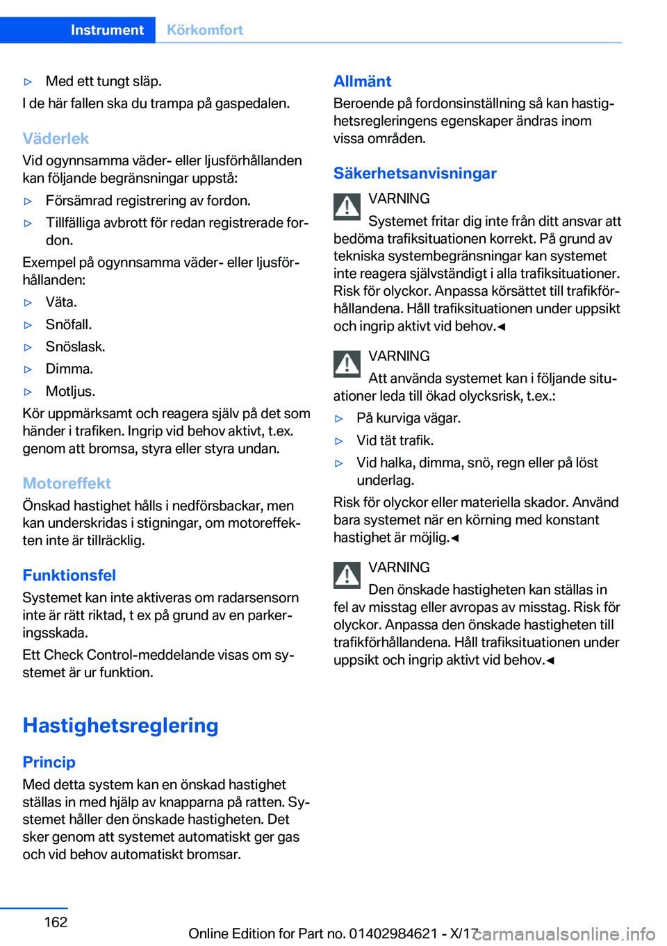 BMW 4 SERIES GRAN COUPE 2018  InstruktionsbÖcker (in Swedish) y�M�e�d� �e�t�t� �t�u�n�g�t� �s�l�ä�p�.
�I� �d�e� �h�ä�r� �f�a�l�l�e�n� �s�k�a� �d�u� �t�r�a�m�p�a� �p�å� �g�a�s�p�e�d�a�l�e�n�.
�V�ä�d�e�r�l�e�k �V�i�d� �o�g�y�n�n�s�a�m�m�a� �v�ä�d�e�r�-� �e�l