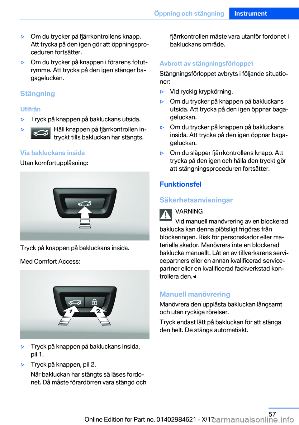 BMW 4 SERIES GRAN COUPE 2018  InstruktionsbÖcker (in Swedish) y�O�m� �d�u� �t�r�y�c�k�e�r� �p�å� �f�j�ä�r�r�k�o�n�t�r�o�l�l�e�n�s� �k�n�a�p�p�.�A�t�t� �t�r�y�c�k�a� �p�å� �d�e�n� �i�g�e�n� �g�
