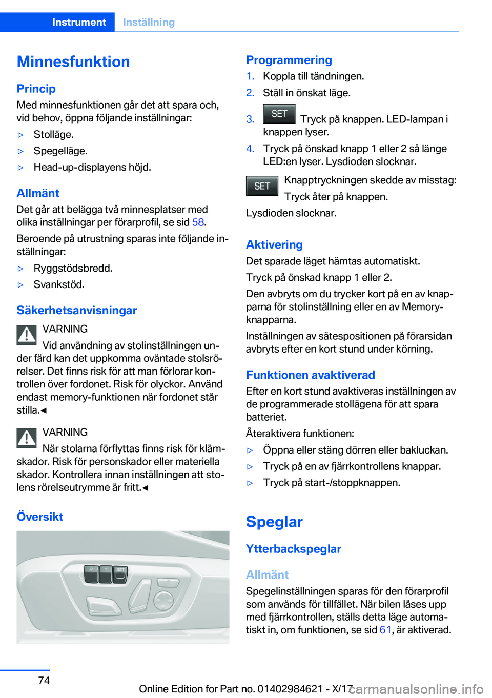 BMW 4 SERIES GRAN COUPE 2018  InstruktionsbÖcker (in Swedish) �M�i�n�n�e�s�f�u�n�k�t�i�o�n�P�r�i�n�c�i�p �M�e�d� �m�i�n�n�e�s�f�u�n�k�t�i�o�n�e�n� �g�å�r� �d�e�t� �a�t�t� �s�p�a�r�a� �o�c�h�,�v�i�d� �b�e�h�o�v�,� �