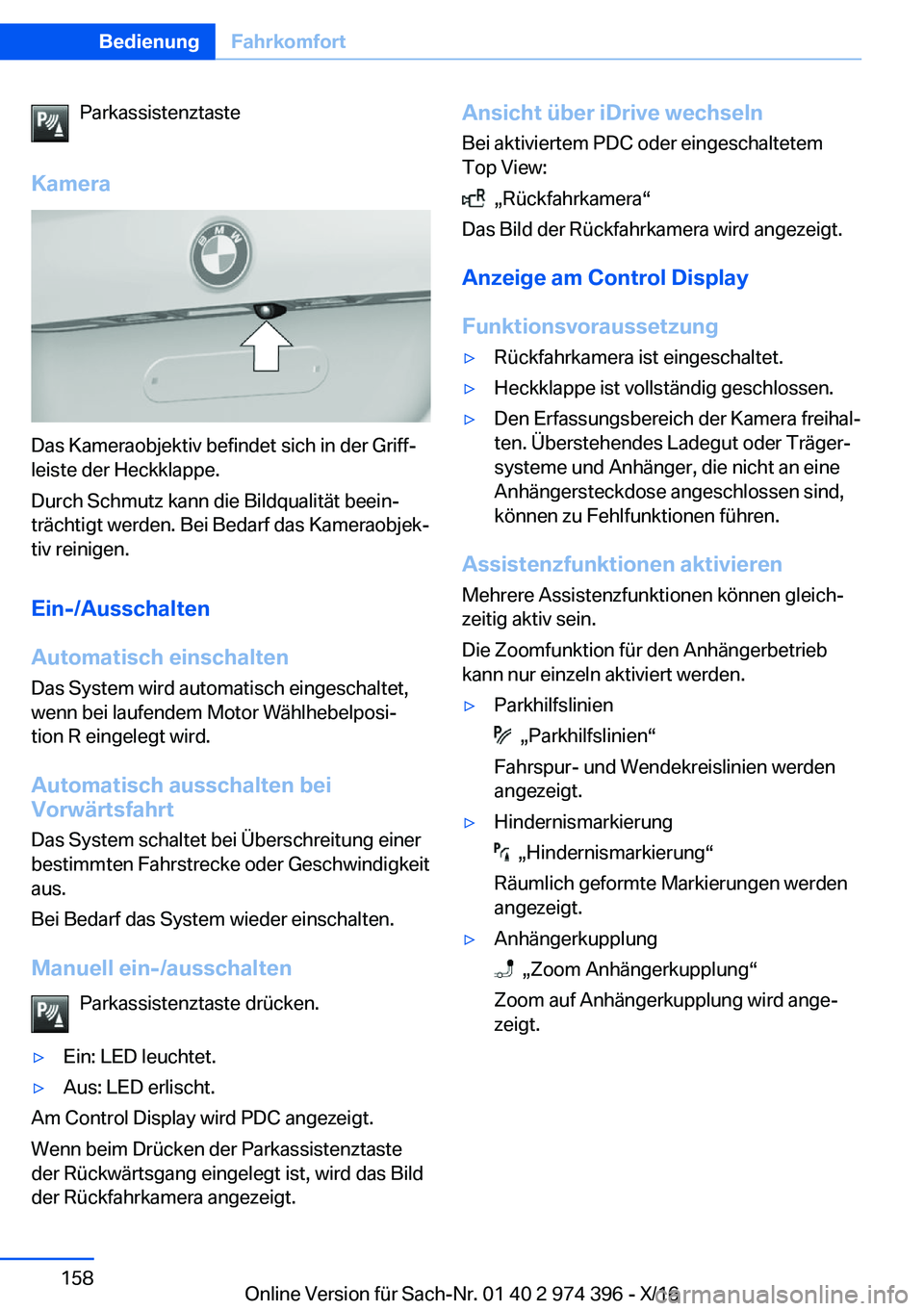 BMW 4 SERIES GRAN COUPE 2017  Betriebsanleitungen (in German) �P�a�r�k�a�s�s�i�s�t�e�n�z�t�a�s�t�e
�K�a�m�e�r�a
�D�a�s� �K�a�m�e�r�a�o�b�j�e�k�t�i�v� �b�e�f�i�n�d�e�t� �s�i�c�h� �i�n� �d�e�r� �G�r�i�f�fj �l�e�i�s�t�e� �d�e�r� �H�e�c�k�k�l�a�p�p�e�.
�D�u�r�c�h� 