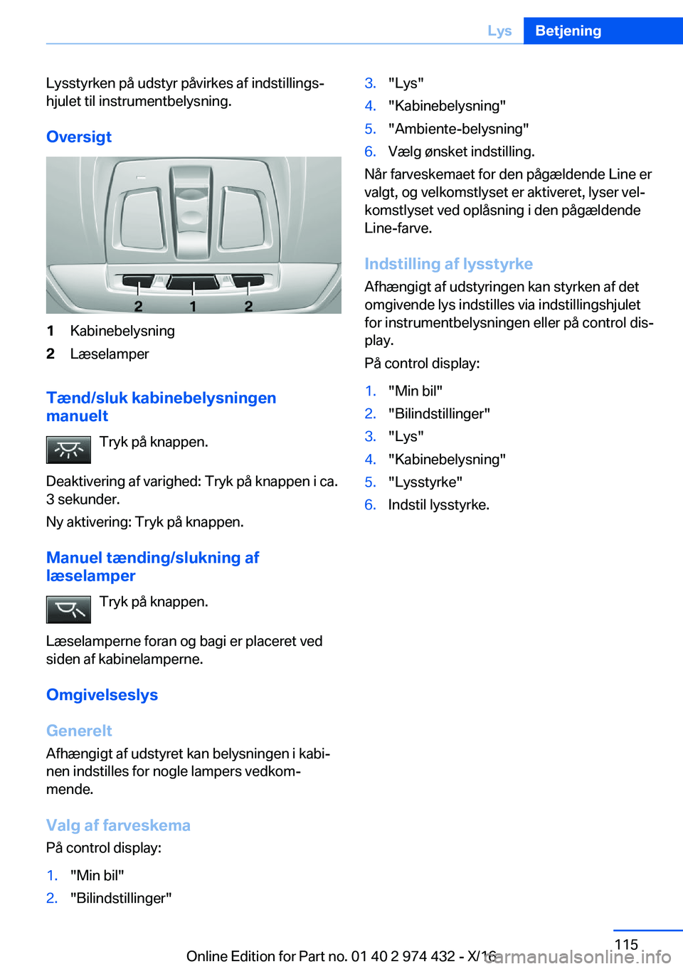 BMW 4 SERIES GRAN COUPE 2017  InstruktionsbØger (in Danish) �L�y�s�s�t�y�r�k�e�n� �p�å� �u�d�s�t�y�r� �p�å�v�i�r�k�e�s� �a�f� �i�n�d�s�t�i�l�l�i�n�g�sj�h�j�u�l�e�t� �t�i�l� �i�n�s�t�r�u�m�e�n�t�b�e�l�y�s�n�i�n�g�.
�O�v�e�r�s�i�g�t�1�K�a�b�i�n�e�b�e�l�y�s�n�