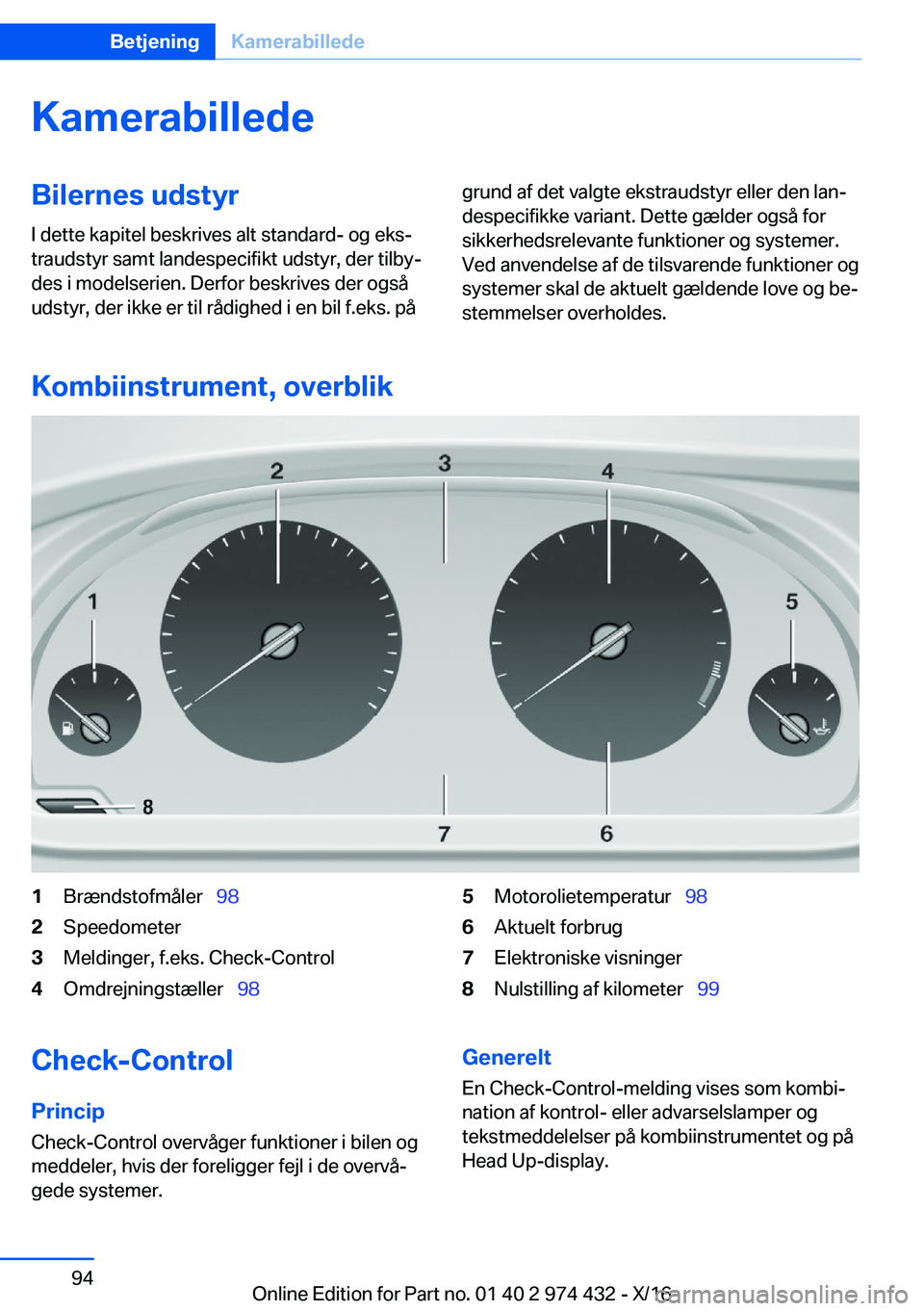 BMW 4 SERIES GRAN COUPE 2017  InstruktionsbØger (in Danish) �K�a�m�e�r�a�b�i�l�l�e�d�e�B�i�l�e�r�n�e�s��u�d�s�t�y�r�I� �d�e�t�t�e� �k�a�p�i�t�e�l� �b�e�s�k�r�i�v�e�s� �a�l�t� �s�t�a�n�d�a�r�d�-� �o�g� �e�k�sj
�t�r�a�u�d�s�t�y�r� �s�a�m�t� �l�a�n�d�e�s�p�e�c�