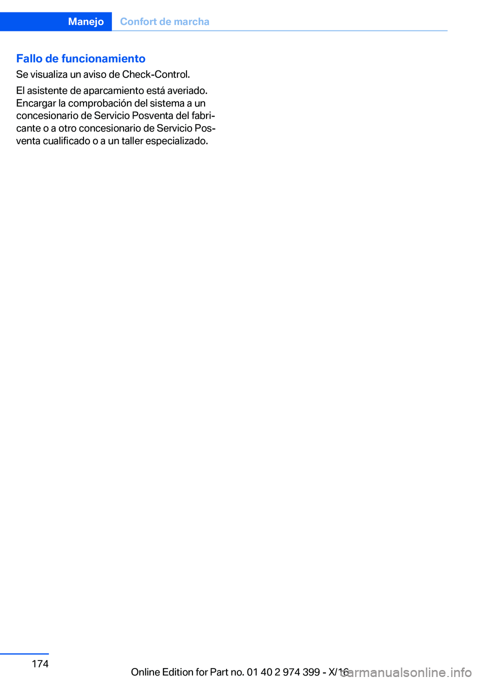BMW 4 SERIES GRAN COUPE 2017  Manuales de Empleo (in Spanish) �F�a�l�l�o��d�e��f�u�n�c�i�o�n�a�m�i�e�n�t�o
�S�e� �v�i�s�u�a�l�i�z�a� �u�n� �a�v�i�s�o� �d�e� �C�h�e�c�k�-�C�o�n�t�r�o�l�.
�E�l� �a�s�i�s�t�e�n�t�e� �d�e� �a�p�a�r�c�a�m�i�e�n�t�o� �e�s�t�