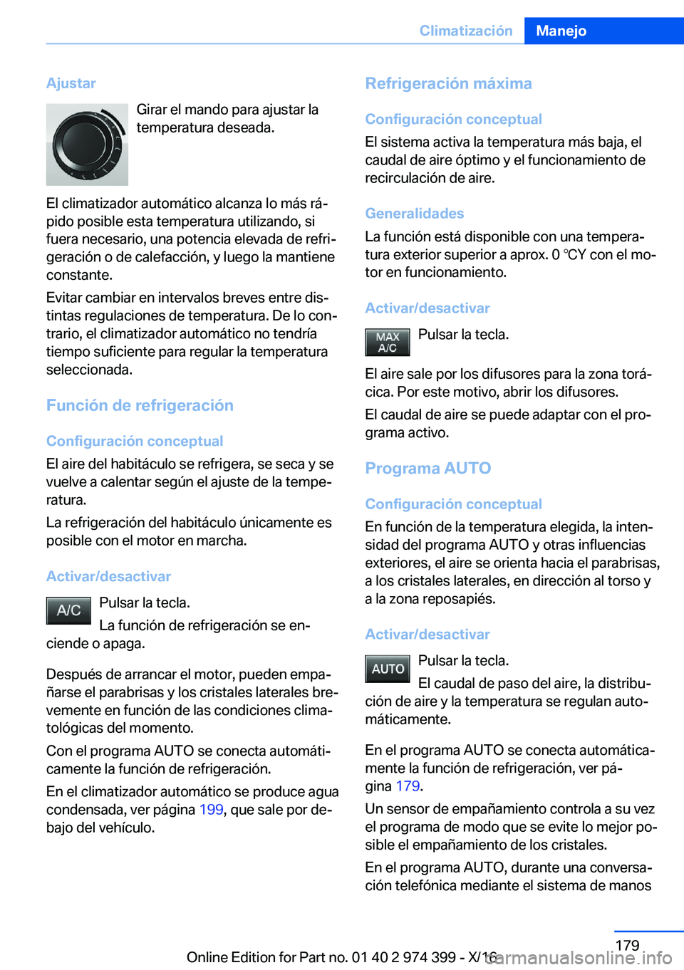 BMW 4 SERIES GRAN COUPE 2017  Manuales de Empleo (in Spanish) �A�j�u�s�t�a�r�G�i�r�a�r� �e�l� �m�a�n�d�o� �p�a�r�a� �a�j�u�s�t�a�r� �l�a�t�e�m�p�e�r�a�t�u�r�a� �d�e�s�e�a�d�a�.
�E�l� �c�l�i�m�a�t�i�z�a�d�o�r� �a�u�t�o�m�