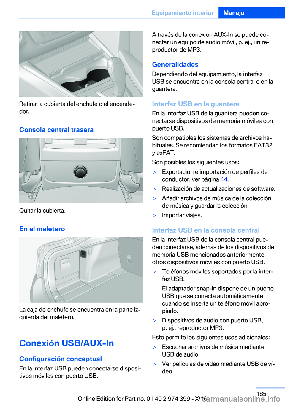 BMW 4 SERIES GRAN COUPE 2017  Manuales de Empleo (in Spanish) �R�e�t�i�r�a�r� �l�a� �c�u�b�i�e�r�t�a� �d�e�l� �e�n�c�h�u�f�e� �o� �e�l� �e�n�c�e�n�d�eª
�d�o�r�.
�C�o�n�s�o�l�a��c�e�n�t�r�a�l��t�r�a�s�e�r�a
�Q�u�i�t�a�r� �l�a� �c�u�b�i�e�r�t�a�.
�E�n��e�l��