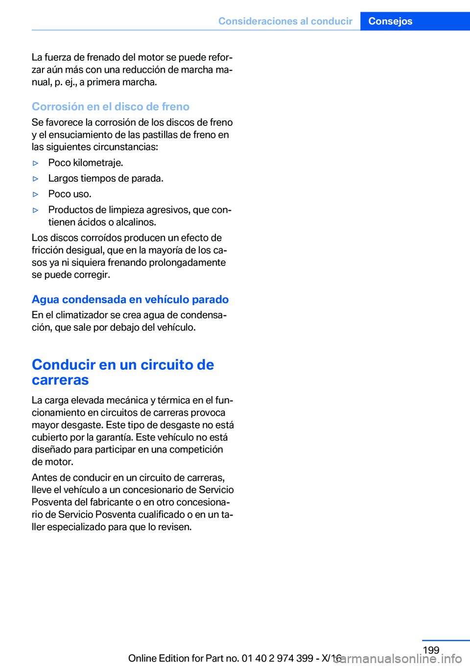 BMW 4 SERIES GRAN COUPE 2017  Manuales de Empleo (in Spanish) �L�a� �f�u�e�r�z�a� �d�e� �f�r�e�n�a�d�o� �d�e�l� �m�o�t�o�r� �s�e� �p�u�e�d�e� �r�e�f�o�rª�z�a�r� �a�