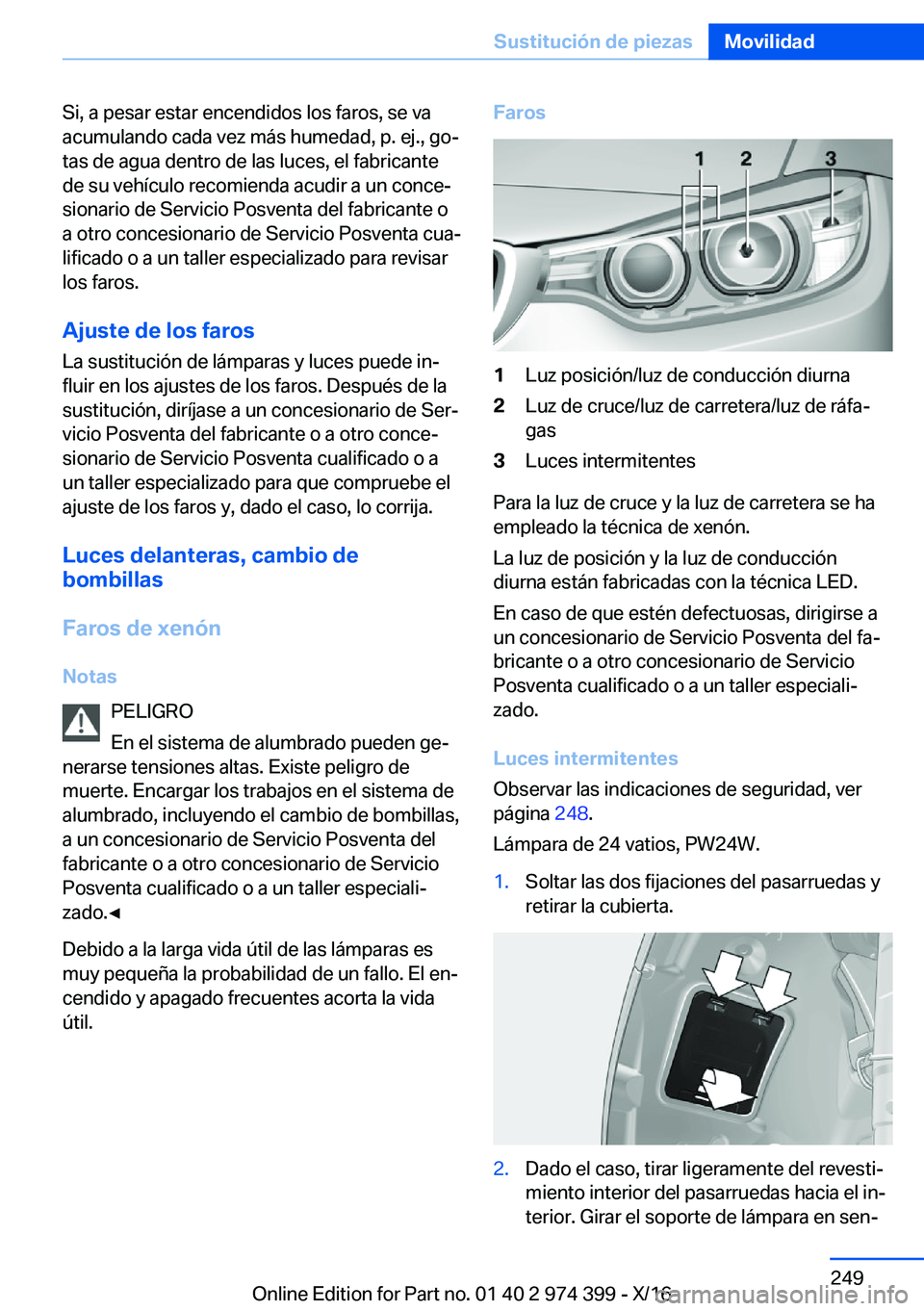 BMW 4 SERIES GRAN COUPE 2017  Manuales de Empleo (in Spanish) �S�i�,� �a� �p�e�s�a�r� �e�s�t�a�r� �e�n�c�e�n�d�i�d�o�s� �l�o�s� �f�a�r�o�s�,� �s�e� �v�a
�a�c�u�m�u�l�a�n�d�o� �c�a�d�a� �v�e�z� �m�