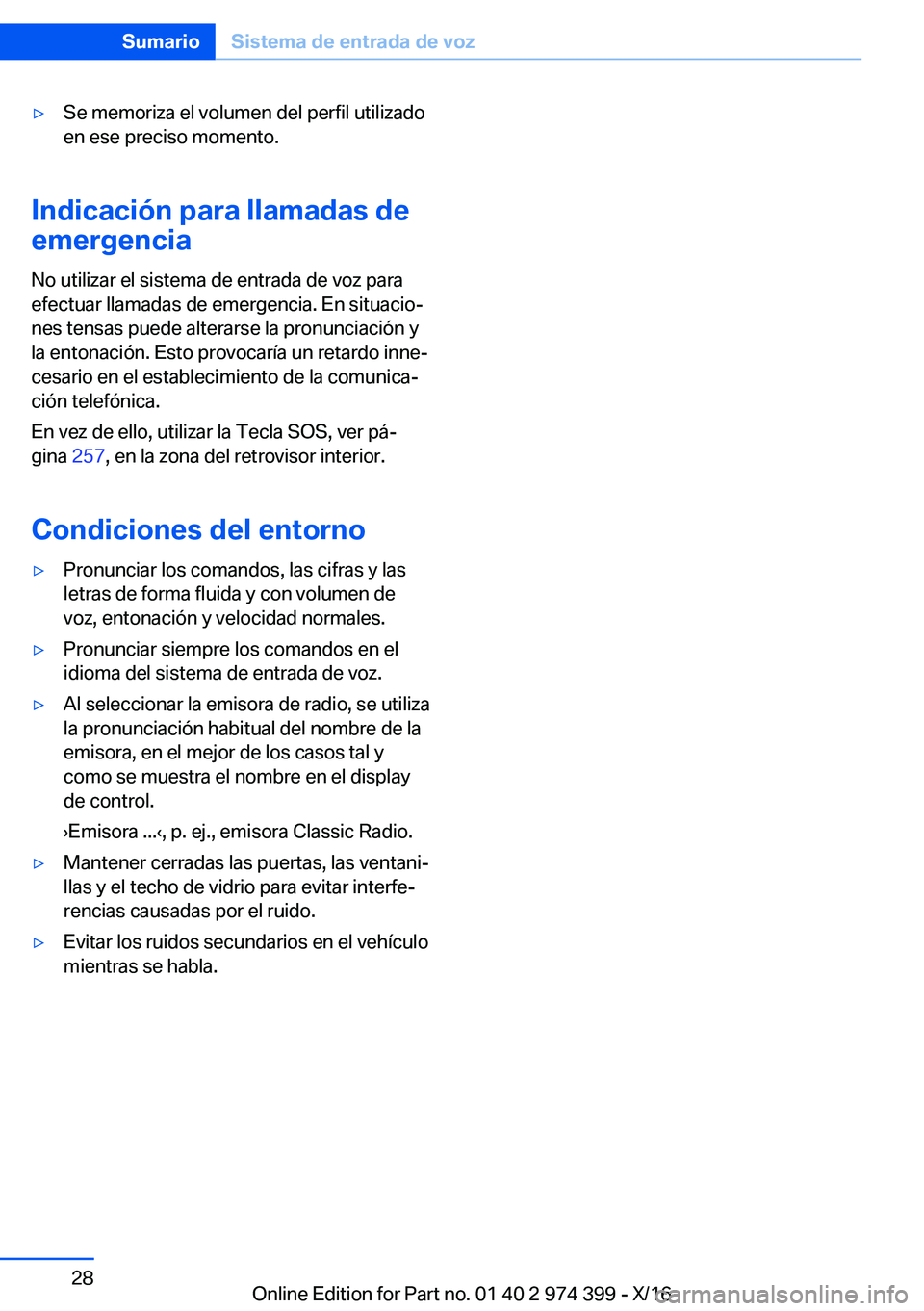 BMW 4 SERIES GRAN COUPE 2017  Manuales de Empleo (in Spanish) y�S�e� �m�e�m�o�r�i�z�a� �e�l� �v�o�l�u�m�e�n� �d�e�l� �p�e�r�f�i�l� �u�t�i�l�i�z�a�d�o�e�n� �e�s�e� �p�r�e�c�i�s�o� �m�o�m�e�n�t�o�.
�I�n�d�i�c�a�c�i�