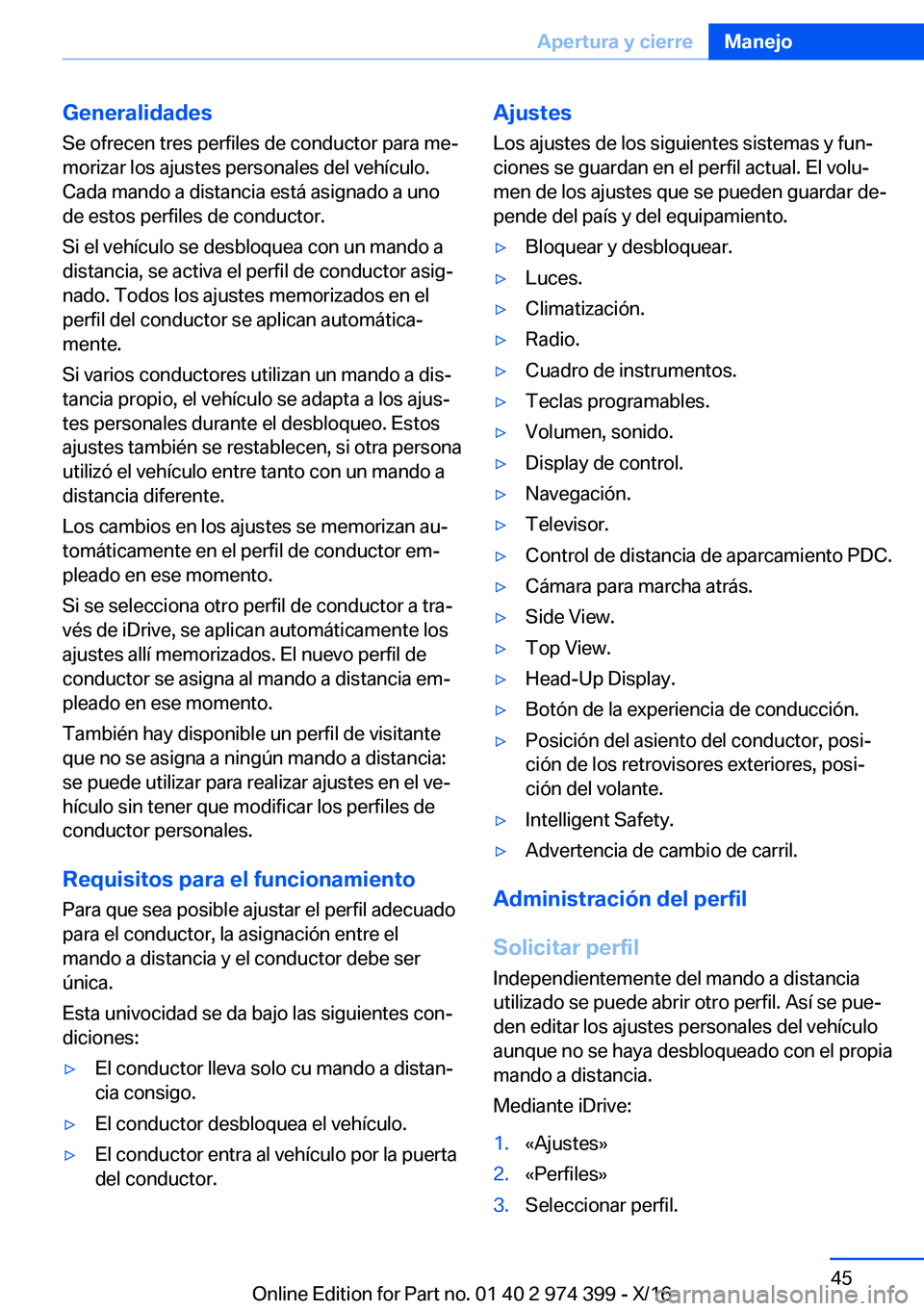 BMW 4 SERIES GRAN COUPE 2017  Manuales de Empleo (in Spanish) �G�e�n�e�r�a�l�i�d�a�d�e�s
�S�e� �o�f�r�e�c�e�n� �t�r�e�s� �p�e�r�f�i�l�e�s� �d�e� �c�o�n�d�u�c�t�o�r� �p�a�r�a� �m�eª �m�o�r�i�z�a�r� �l�o�s� �a�j�u�s�t�e�s� �p�e�r�s�o�n�a�l�e�s� �d�e�l� �v�e�h�