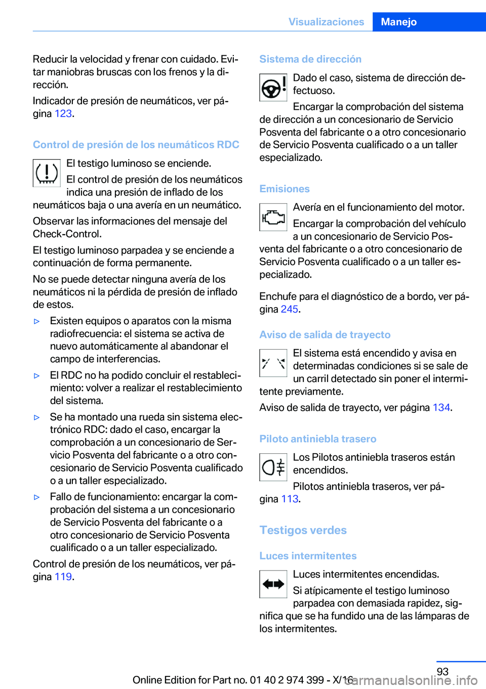 BMW 4 SERIES GRAN COUPE 2017  Manuales de Empleo (in Spanish) �R�e�d�u�c�i�r� �l�a� �v�e�l�o�c�i�d�a�d� �y� �f�r�e�n�a�r� �c�o�n� �c�u�i�d�a�d�o�.� �E�v�iª
�t�a�r� �m�a�n�i�o�b�r�a�s� �b�r�u�s�c�a�s� �c�o�n� �l�o�s� �f�r�e�n�o�s� �y� �l�a� �d�iª
�r�e�c�c�i�