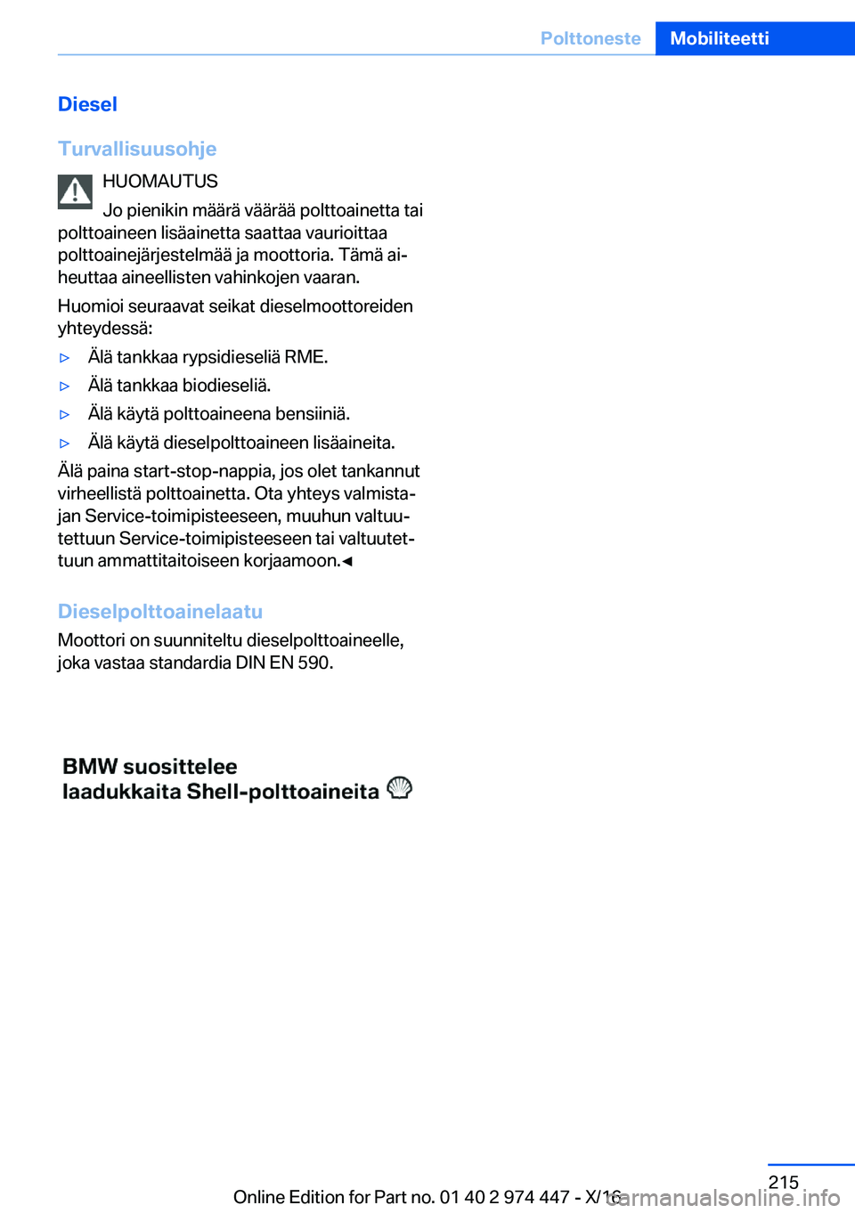 BMW 4 SERIES GRAN COUPE 2017  Omistajan Käsikirja (in Finnish) �D�i�e�s�e�l
�T�u�r�v�a�l�l�i�s�u�u�s�o�h�j�e �H�U�O�M�A�U�T�U�S
�J�o� �p�i�e�n�i�k�i�n� �m�
