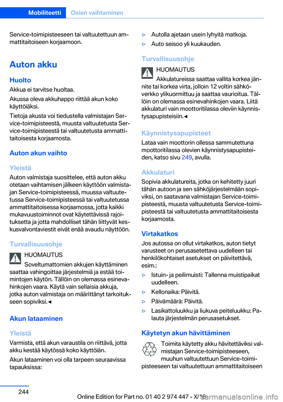 BMW 4 SERIES GRAN COUPE 2017  Omistajan Käsikirja (in Finnish) �S�e�r�v�i�c�e�-�t�o�i�m�i�p�i�s�t�e�e�s�e�e�n� �t�a�i� �v�a�l�t�u�u�t�e�t�t�u�u�n� �a�mj�m�a�t�t�i�t�a�i�t�o�i�s�e�e�n� �k�o�r�j�a�a�m�o�o�n�.
�A�u�t�o�n��a�k�k�u �H�u�o�l�t�o
�A�k�k�u�a� �e�i� �t�