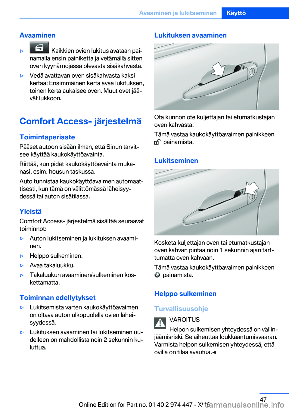 BMW 4 SERIES GRAN COUPE 2017  Omistajan Käsikirja (in Finnish) �A�v�a�a�m�i�n�e�n'y� � �K�a�i�k�k�i�e�n� �o�v�i�e�n� �l�u�k�i�t�u�s� �a�v�a�t�a�a�n� �p�a�ij
�n�a�m�a�l�l�a� �e�n�s�i�n� �p�a�i�n�i�k�e�t�t�a� �j�a� �v�e�t�
