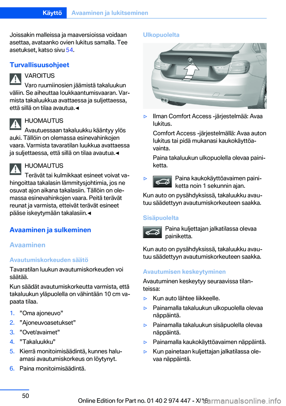 BMW 4 SERIES GRAN COUPE 2017  Omistajan Käsikirja (in Finnish) �J�o�i�s�s�a�k�i�n� �m�a�l�l�e�i�s�s�a� �j�a� �m�a�a�v�e�r�s�i�o�i�s�s�a� �v�o�i�d�a�a�n�a�s�e�t�t�a�a�,� �a�v�a�t�a�a�n�k�o� �o�v�i�e�n� �l�u�k�i�t�u�s� �s�a�m�a�l�l�a�.� �T�e�e
�a�s�e�t�u�k�s�e�t�,�