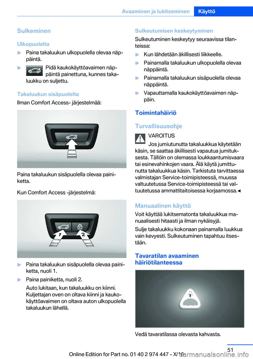 BMW 4 SERIES GRAN COUPE 2017  Omistajan Käsikirja (in Finnish) �S�u�l�k�e�m�i�n�e�n
�U�l�k�o�p�u�o�l�e�l�t�a'y�P�a�i�n�a� �t�a�k�a�l�u�u�k�u�n� �u�l�k�o�p�u�o�l�e�l�l�a� �o�l�e�v�a�a� �n�