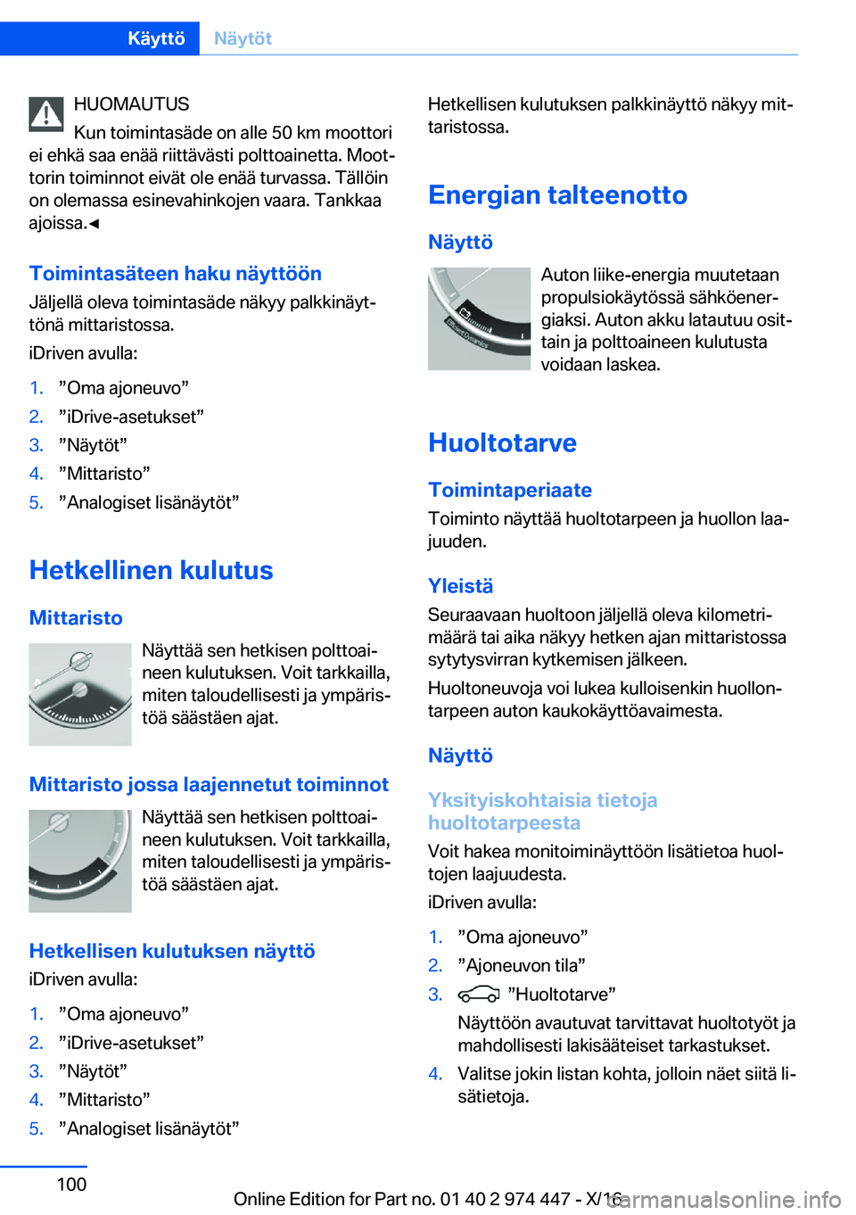 BMW 4 SERIES GRAN COUPE 2017  Omistajan Käsikirja (in Finnish) �H�U�O�M�A�U�T�U�S
�K�u�n� �t�o�i�m�i�n�t�a�s�
