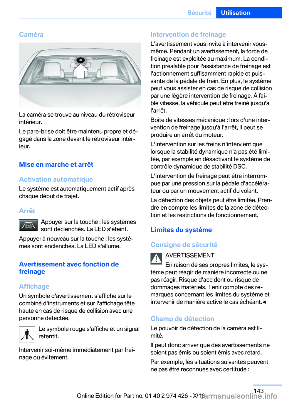 BMW 4 SERIES GRAN COUPE 2017  Notices Demploi (in French) �C�a�m�é�r�a
�L�a� �c�a�m�é�r�a� �s�e� �t�r�o�u�v�e� �a�u� �n�i�v�e�a�u� �d�u� �r�é�t�r�o�v�i�s�e�u�r�i�n�t�é�r�i�e�u�r�.
�L�e� �p�a�r�e�-�b�r�i�s�e� �d�o�i�t� �ê�t�r�e� �m�a�i�n�t�e�n�u� �p�r�o�