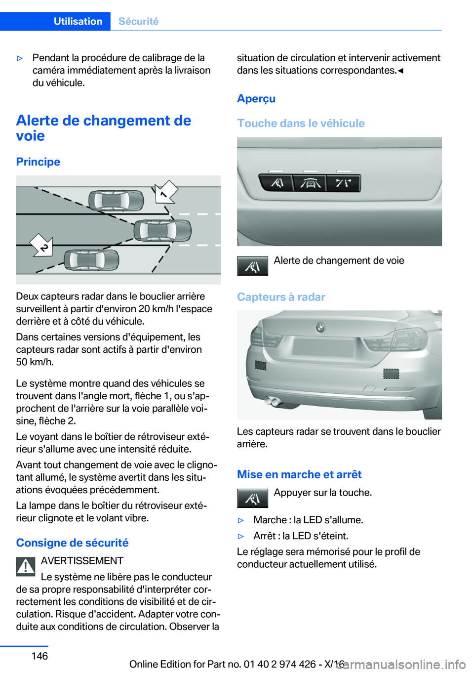 BMW 4 SERIES GRAN COUPE 2017  Notices Demploi (in French) 'y�P�e�n�d�a�n�t� �l�a� �p�r�o�c�é�d�u�r�e� �d�e� �c�a�l�i�b�r�a�g�e� �d�e� �l�a
�c�a�m�é�r�a� �i�m�m�é�d�i�a�t�e�m�e�n�t� �a�p�r�è�s� �l�a� �l�i�v�r�a�i�s�o�n
�d�u� �v�é�h�i�c�u�l�e�.
�A�l�e