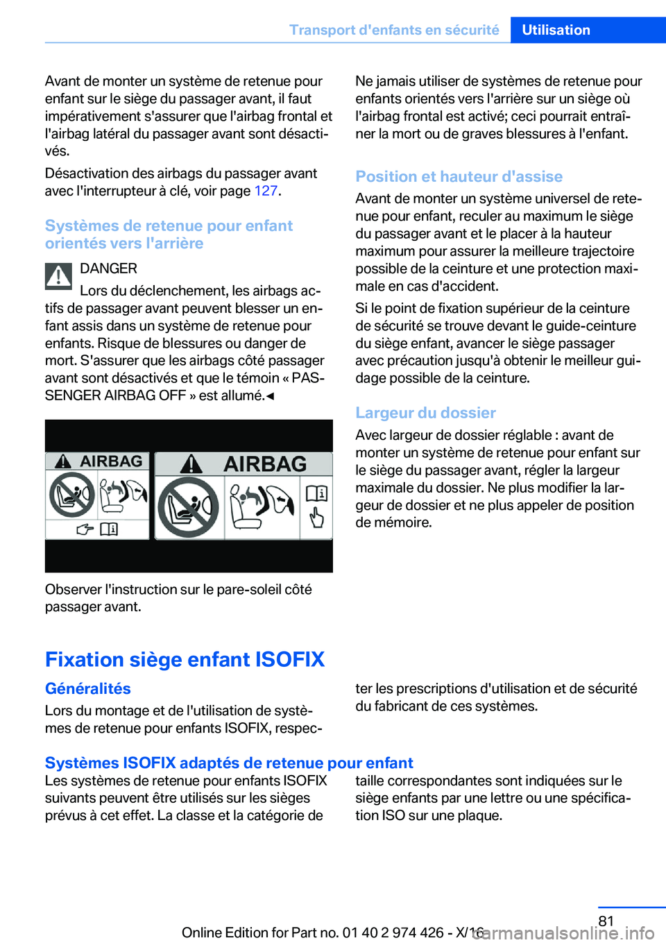BMW 4 SERIES GRAN COUPE 2017  Notices Demploi (in French) �A�v�a�n�t� �d�e� �m�o�n�t�e�r� �u�n� �s�y�s�t�è�m�e� �d�e� �r�e�t�e�n�u�e� �p�o�u�r
�e�n�f�a�n�t� �s�u�r� �l�e� �s�i�è�g�e� �d�u� �p�a�s�s�a�g�e�r� �a�v�a�n�t�,� �i�l� �f�a�u�t
�i�m�p�é�r�a�t�i�v�