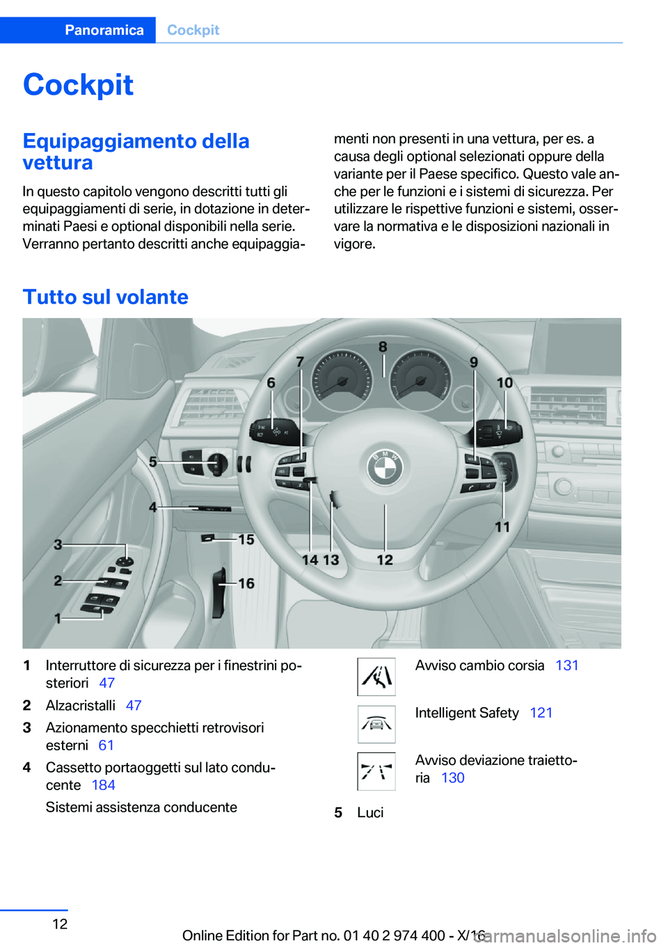 BMW 4 SERIES GRAN COUPE 2017  Libretti Di Uso E manutenzione (in Italian) �C�o�c�k�p�i�t�E�q�u�i�p�a�g�g�i�a�m�e�n�t�o��d�e�l�l�a�v�e�t�t�u�r�a
�I�n� �q�u�e�s�t�o� �c�a�p�i�t�o�l�o� �v�e�n�g�o�n�o� �d�e�s�c�r�i�t�t�i� �t�u�t�t�i� �g�l�i �e�q�u�i�p�a�g�g�i�a�m�e�n�t�i� �d�i