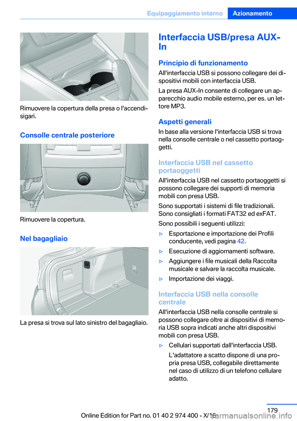 BMW 4 SERIES GRAN COUPE 2017  Libretti Di Uso E manutenzione (in Italian) �R�i�m�u�o�v�e�r�e� �l�a� �c�o�p�e�r�t�u�r�a� �d�e�l�l�a� �p�r�e�s�a� �o� �l�'�a�c�c�e�n�d�iª�s�i�g�a�r�i�.
�C�o�n�s�o�l�l�e��c�e�n�t�r�a�l�e��p�o�s�t�e�r�i�o�r�e
�R�i�m�u�o�v�e�r�e� �l�a� �c�