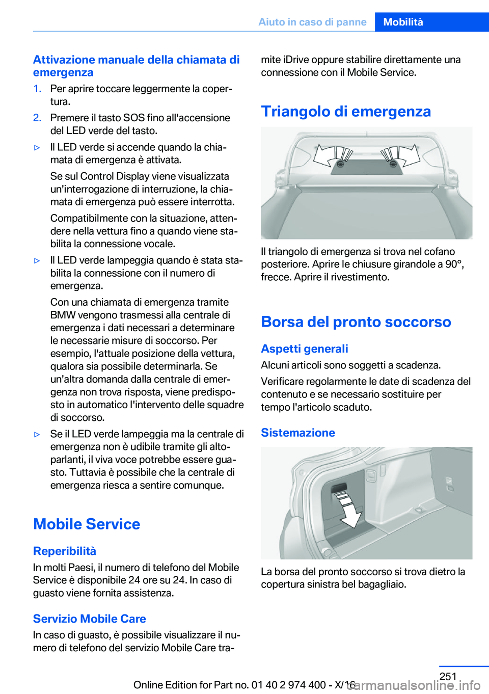 BMW 4 SERIES GRAN COUPE 2017  Libretti Di Uso E manutenzione (in Italian) �A�t�t�i�v�a�z�i�o�n�e��m�a�n�u�a�l�e��d�e�l�l�a��c�h�i�a�m�a�t�a��d�i
�e�m�e�r�g�e�n�z�a�1�.�P�e�r� �a�p�r�i�r�e� �t�o�c�c�a�r�e� �l�e�g�g�e�r�m�e�n�t�e� �l�a� �c�o�p�e�rª
�t�u�r�a�.�2�.�P�r�e�