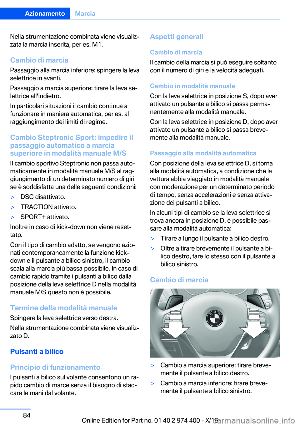 BMW 4 SERIES GRAN COUPE 2017  Libretti Di Uso E manutenzione (in Italian) �N�e�l�l�a� �s�t�r�u�m�e�n�t�a�z�i�o�n�e� �c�o�m�b�i�n�a�t�a� �v�i�e�n�e� �v�i�s�u�a�l�i�zª�z�a�t�a� �l�a� �m�a�r�c�i�a� �i�n�s�e�r�i�t�a�,� �p�e�r� �e�s�.� �M�1�.
�C�a�m�b�i�o��d�i��m�a�r�c�i�a
�