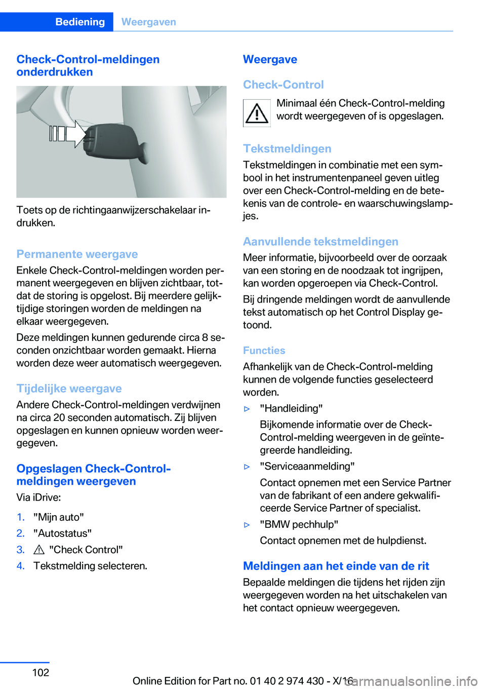 BMW 4 SERIES GRAN COUPE 2017  Instructieboekjes (in Dutch) �C�h�e�c�k�-�C�o�n�t�r�o�l�-�m�e�l�d�i�n�g�e�n
�o�n�d�e�r�d�r�u�k�k�e�n
�T�o�e�t�s� �o�p� �d�e� �r�i�c�h�t�i�n�g�a�a�n�w�i�j�z�e�r�s�c�h�a�k�e�l�a�a�r� �i�nj
�d�r�u�k�k�e�n�.
�P�e�r�m�a�n�e�n�t�e��w