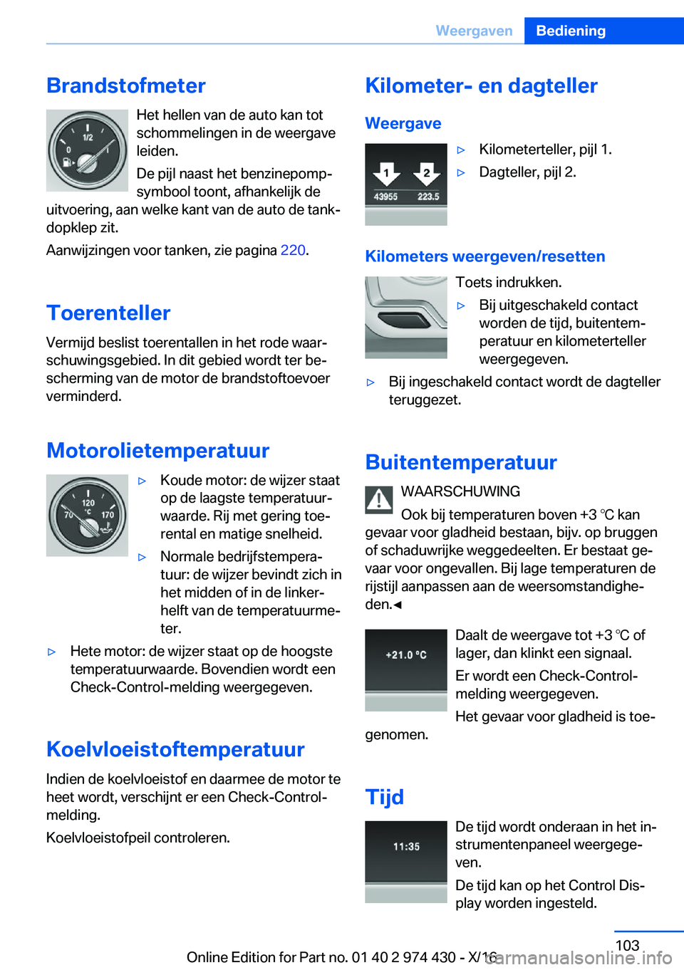 BMW 4 SERIES GRAN COUPE 2017  Instructieboekjes (in Dutch) �B�r�a�n�d�s�t�o�f�m�e�t�e�r�H�e�t� �h�e�l�l�e�n� �v�a�n� �d�e� �a�u�t�o� �k�a�n� �t�o�t
�s�c�h�o�m�m�e�l�i�n�g�e�n� �i�n� �d�e� �w�e�e�r�g�a�v�e �l�e�i�d�e�n�.
�D�e� �p�i�j�l� �n�a�a�s�t� �h�e�t� �b�