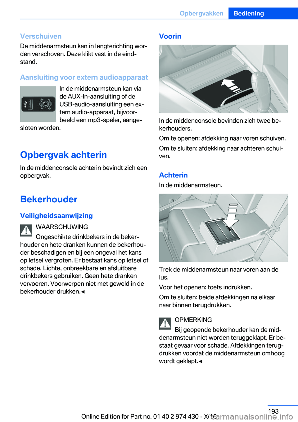 BMW 4 SERIES GRAN COUPE 2017  Instructieboekjes (in Dutch) �V�e�r�s�c�h�u�i�v�e�n
�D�e� �m�i�d�d�e�n�a�r�m�s�t�e�u�n� �k�a�n� �i�n� �l�e�n�g�t�e�r�i�c�h�t�i�n�g� �w�o�rj
�d�e�n� �v�e�r�s�c�h�o�v�e�n�.� �D�e�z�e� �k�l�i�k�t� �v�a�s�t� �i�n� �d�e� �e�i�n�dj
�