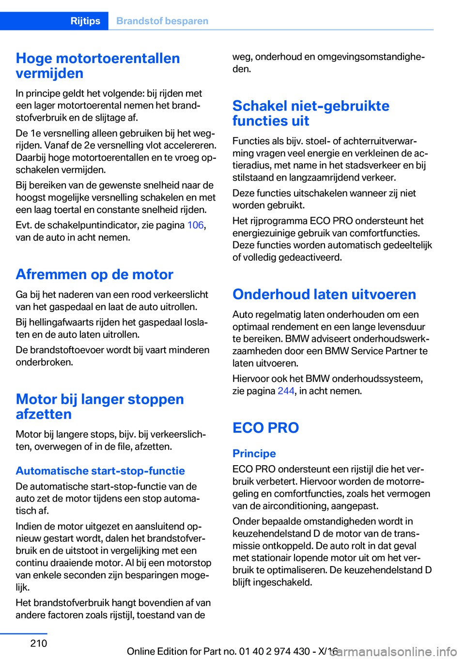 BMW 4 SERIES GRAN COUPE 2017  Instructieboekjes (in Dutch) �H�o�g�e��m�o�t�o�r�t�o�e�r�e�n�t�a�l�l�e�n
�v�e�r�m�i�j�d�e�n
�I�n� �p�r�i�n�c�i�p�e� �g�e�l�d�t� �h�e�t� �v�o�l�g�e�n�d�e�:� �b�i�j� �r�i�j�d�e�n� �m�e�t �e�e�n� �l�a�g�e�r� �m�o�t�o�r�t�o�e�r�e�n�