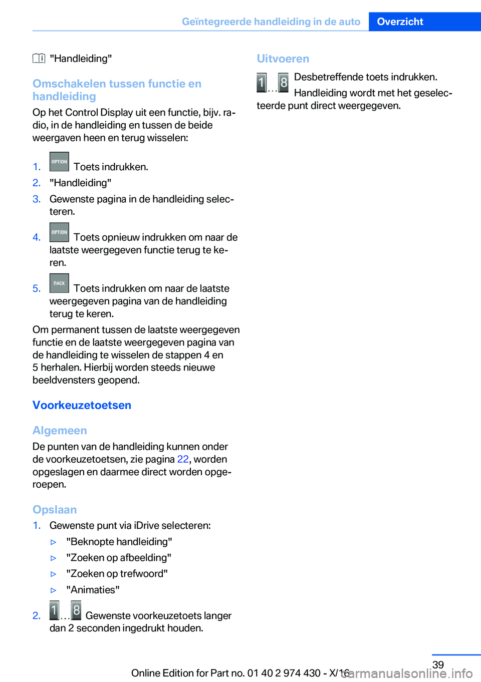 BMW 4 SERIES GRAN COUPE 2017  Instructieboekjes (in Dutch) � � �"�H�a�n�d�l�e�i�d�i�n�g�"
�O�m�s�c�h�a�k�e�l�e�n��t�u�s�s�e�n��f�u�n�c�t�i�e��e�n �h�a�n�d�l�e�i�d�i�n�g
�O�p� �h�e�t� �C�o�n�t�r�o�l� �D�i�s�p�l�a�y� �u�i�t� �e�e�n� �f�u�n�c�t�i�e�,�
