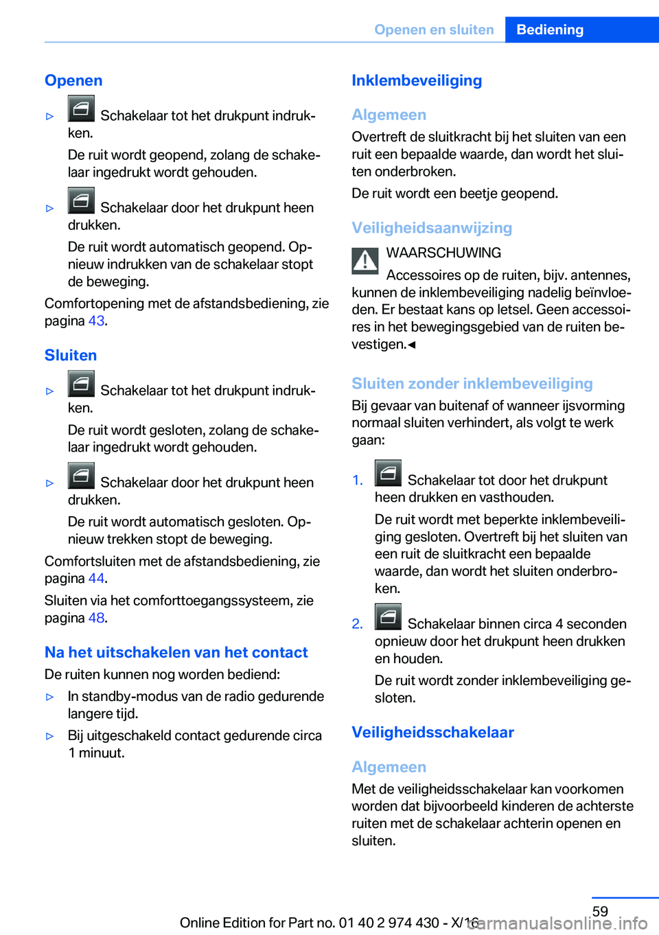 BMW 4 SERIES GRAN COUPE 2017  Instructieboekjes (in Dutch) �O�p�e�n�e�n'y� � �S�c�h�a�k�e�l�a�a�r� �t�o�t� �h�e�t� �d�r�u�k�p�u�n�t� �i�n�d�r�u�kj
�k�e�n�.
�D�e� �r�u�i�t� �w�o�r�d�t� �g�e�o�p�e�n�d�,� �z�o�l�a�n�g� �d�e� �s�c�h�a�k�ej
�l�a�a�r� �i�n�g�