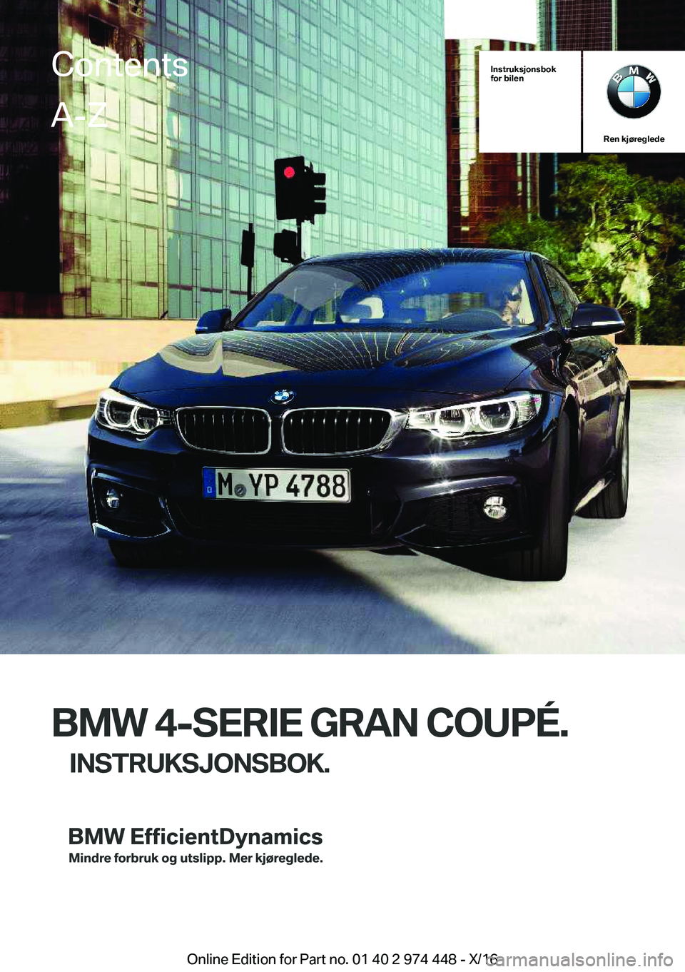 BMW 4 SERIES GRAN COUPE 2017  InstruksjonsbØker (in Norwegian) �I�n�s�t�r�u�k�s�j�o�n�s�b�o�k
�f�o�r��b�i�l�e�n
�R�e�n��k�j�