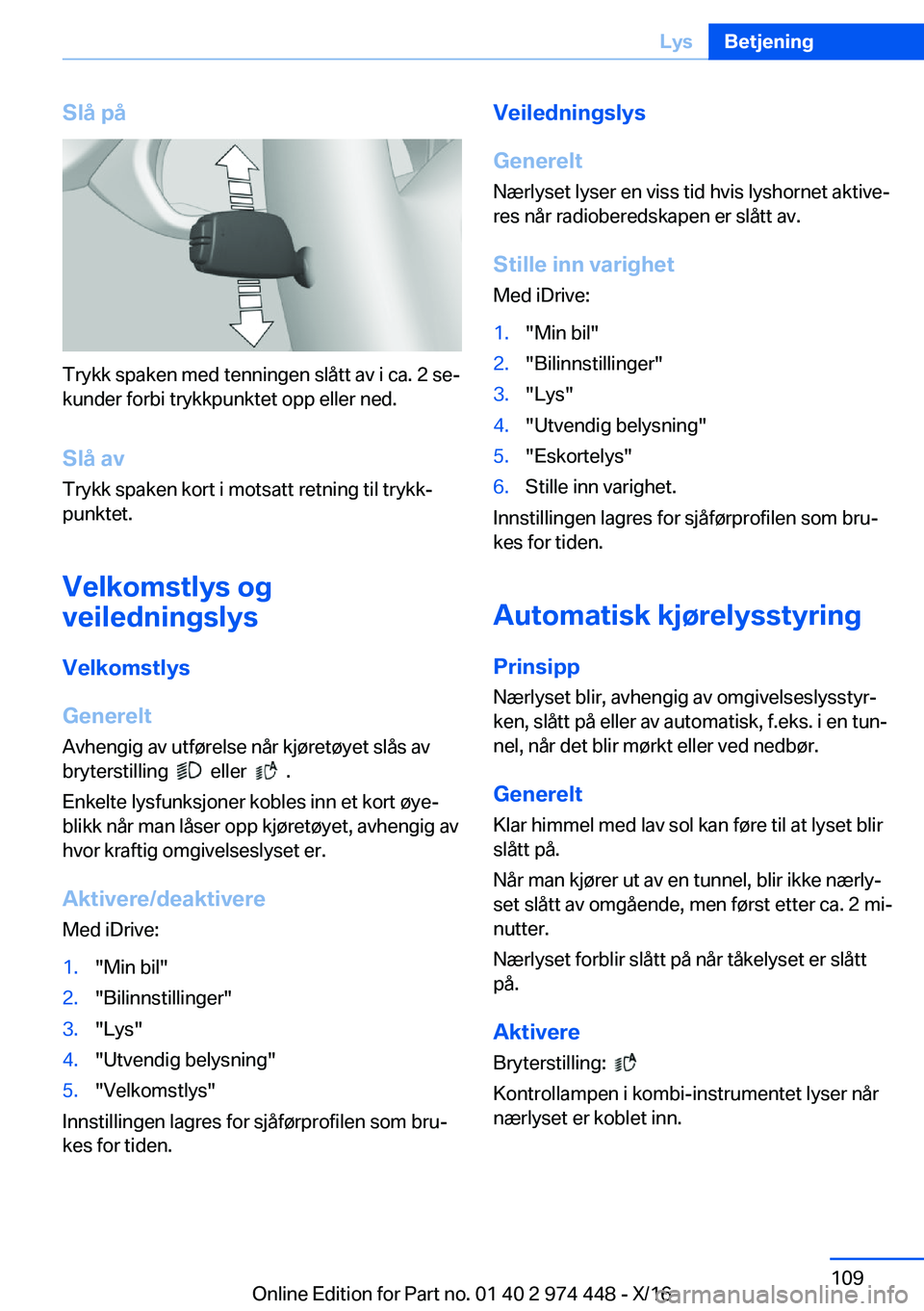 BMW 4 SERIES GRAN COUPE 2017  InstruksjonsbØker (in Norwegian) �S�l�å��p�å
�T�r�y�k�k� �s�p�a�k�e�n� �m�e�d� �t�e�n�n�i�n�g�e�n� �s�l�å�t�t� �a�v� �i� �c�a�.� �2� �s�ej
�k�u�n�d�e�r� �f�o�r�b�i� �t�r�y�k�k�p�u�n�k�t�e�t� �o�p�p� �e�l�l�e�r� �n�e�d�.
�S�l�å�