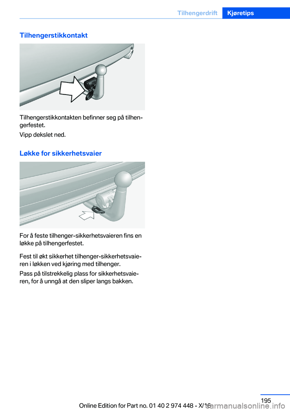 BMW 4 SERIES GRAN COUPE 2017  InstruksjonsbØker (in Norwegian) �T�i�l�h�e�n�g�e�r�s�t�i�k�k�o�n�t�a�k�t
�T�i�l�h�e�n�g�e�r�s�t�i�k�k�o�n�t�a�k�t�e�n� �b�e�f�i�n�n�e�r� �s�e�g� �p�å� �t�i�l�h�e�nj
�g�e�r�f�e�s�t�e�t�.
�V�i�p�p� �d�e�k�s�l�e�t� �n�e�d�.
�L�