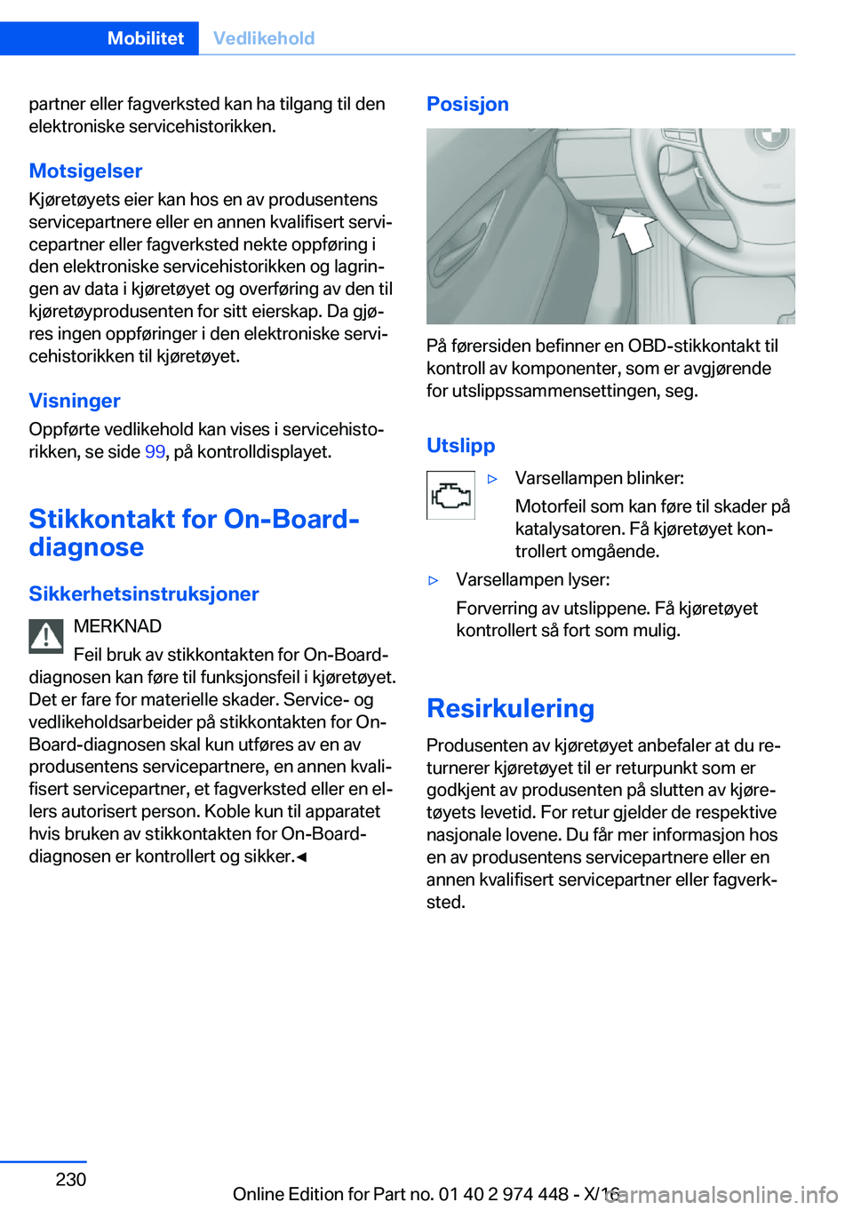 BMW 4 SERIES GRAN COUPE 2017  InstruksjonsbØker (in Norwegian) �p�a�r�t�n�e�r� �e�l�l�e�r� �f�a�g�v�e�r�k�s�t�e�d� �k�a�n� �h�a� �t�i�l�g�a�n�g� �t�i�l� �d�e�n
�e�l�e�k�t�r�o�n�i�s�k�e� �s�e�r�v�i�c�e�h�i�s�t�o�r�i�k�k�e�n�.
�M�o�t�s�i�g�e�l�s�e�r �K�j�
