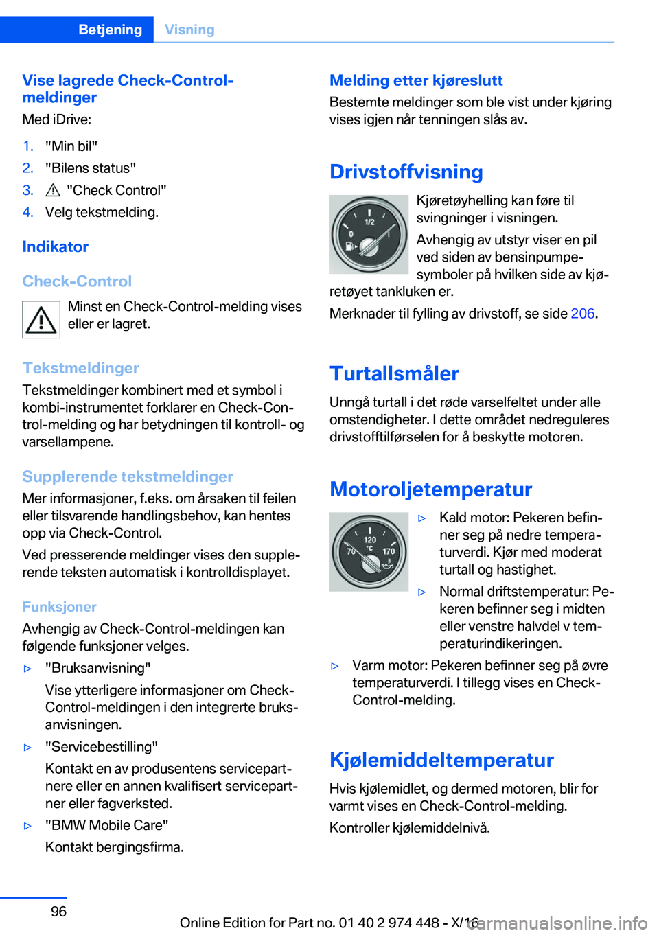 BMW 4 SERIES GRAN COUPE 2017  InstruksjonsbØker (in Norwegian) �V�i�s�e��l�a�g�r�e�d�e��C�h�e�c�k�-�C�o�n�t�r�o�l�-
�m�e�l�d�i�n�g�e�r
�M�e�d� �i�D�r�i�v�e�:�1�.�"�M�i�n� �b�i�l�"�2�.�"�B�i�l�e�n�s� �s�t�a�t�u�s�"�3�.� � �"�C�h�e�c�k� �C�o�n