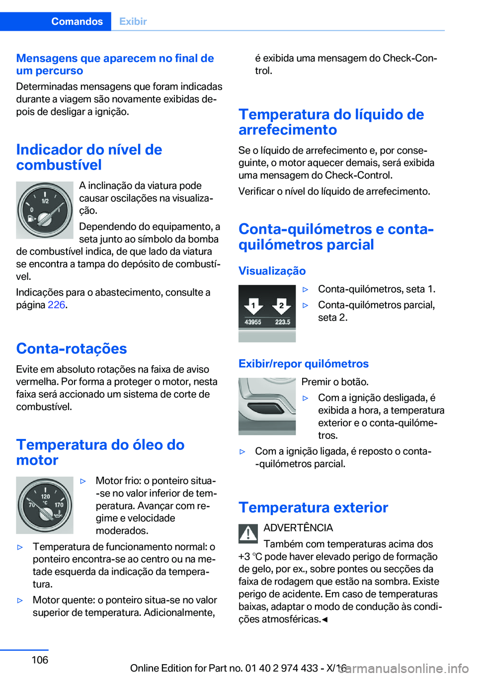 BMW 4 SERIES GRAN COUPE 2017  Manual do condutor (in Portuguese) �M�e�n�s�a�g�e�n�s��q�u�e��a�p�a�r�e�c�e�m��n�o��f�i�n�a�l��d�e�u�m��p�e�r�c�u�r�s�o
�D�e�t�e�r�m�i�n�a�d�a�s� �m�e�n�s�a�g�e�n�s� �q�u�e� �f�o�r�a�m� �i�n�d�i�c�a�d�a�s
�d�u�r�a�n�t�e� �a� �v�i