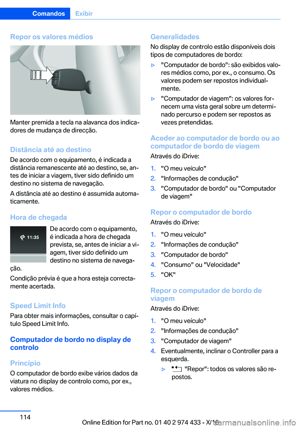 BMW 4 SERIES GRAN COUPE 2017  Manual do condutor (in Portuguese) �R�e�p�o�r��o�s��v�a�l�o�r�e�s��m�é�d�i�o�s
�M�a�n�t�e�r� �p�r�e�m�i�d�a� �a� �t�e�c�l�a� �n�a� �a�l�a�v�a�n�c�a� �d�o�s� �i�n�d�i�c�aª�d�o�r�e�s� �d�e� �m�u�d�a�n�